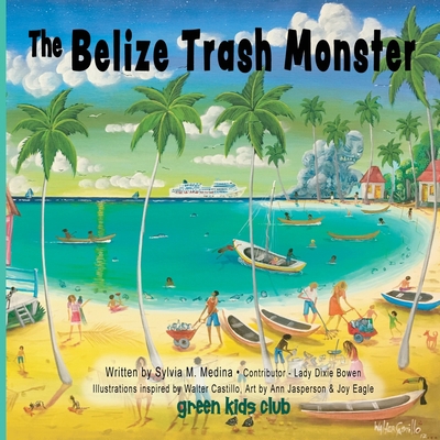 The Belize Trash Monster - Paperback 1939871980 Book Cover