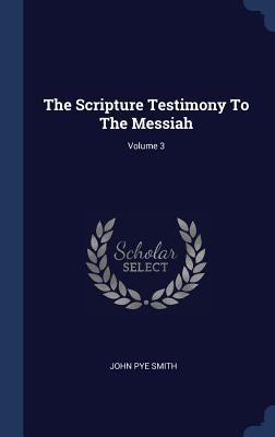 The Scripture Testimony To The Messiah; Volume 3 1340522225 Book Cover
