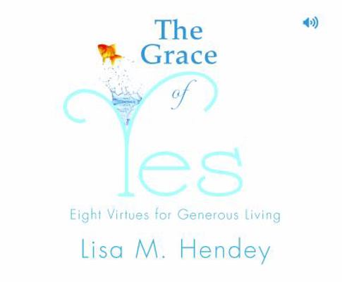 The Grace of Yes: Eight Virtues for Generous Li... 1616369035 Book Cover