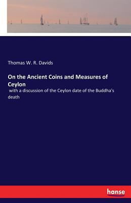 On the Ancient Coins and Measures of Ceylon: wi... 3337246729 Book Cover