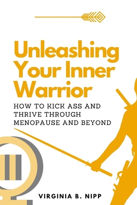 Unleashing Your Inner Warrior: How to Kick Ass ... B0C1JCNPVV Book Cover