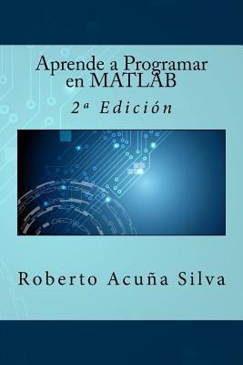 Aprende a Programar en MATLAB: 2a Edición [Spanish] 1523700386 Book Cover