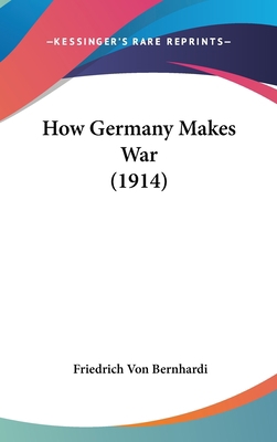 How Germany Makes War (1914) 1104069350 Book Cover