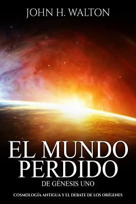 El Mundo Perdido de Genesis Uno: Cosmolog?a Ant... [Spanish] 1948578255 Book Cover