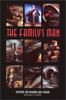 The Family's Man: Devotions for Men Who Love Th... 0570052661 Book Cover