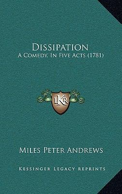 Dissipation: A Comedy, In Five Acts (1781) 1169009271 Book Cover