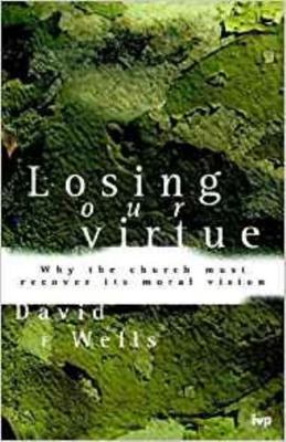 Losing Our Virtue: Why the Church Must Recover ... 0851115772 Book Cover