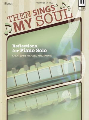 Then Sings My Soul: Reflections for Piano Solo 0834178729 Book Cover