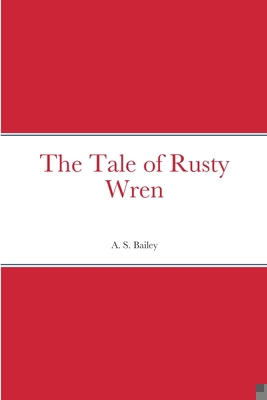 The Tale of Rusty Wren 1387668315 Book Cover