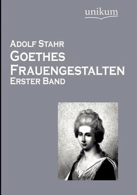 Goethes Frauengestalten [German] 3845724757 Book Cover