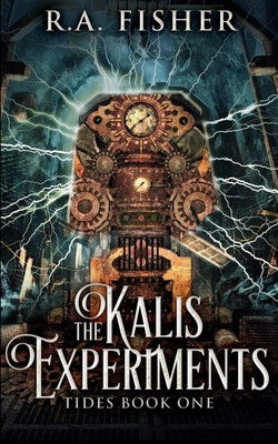 The Kalis Experiments (Tides Book 1) 1715747895 Book Cover