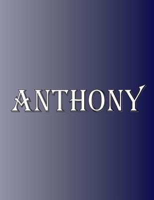 Anthony: 100 Pages 8.5" X 11" Personalized Name... 2638844705 Book Cover