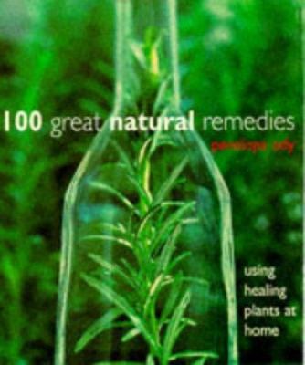 100 Great Natural Remedies Using Healing 185626257X Book Cover