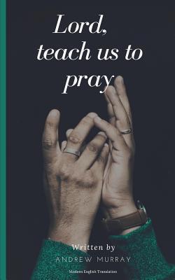 Lord, Teach Us to Pray (Modern English Translat... 1096135469 Book Cover