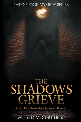 The Shadows Grieve: The Helen Bainbridge Chroni... B0DLBCZCT3 Book Cover