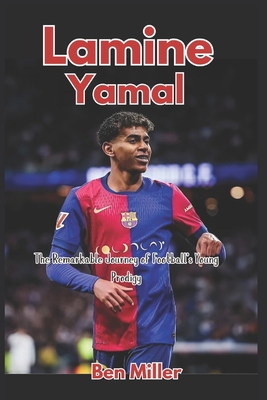 Lamine Yamal: The Remarkable Journey of Footbal... B0DR34269Y Book Cover