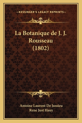 La Botanique de J. J. Rousseau (1802) [French] 1167633598 Book Cover