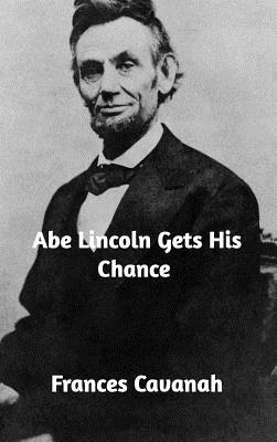 Abe Lincoln Gets His Chance 0368683435 Book Cover