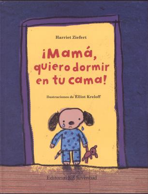 Mama, Quiero Dormir en Tu Cama! = Mommy, I Want... [Spanish] 8426140203 Book Cover