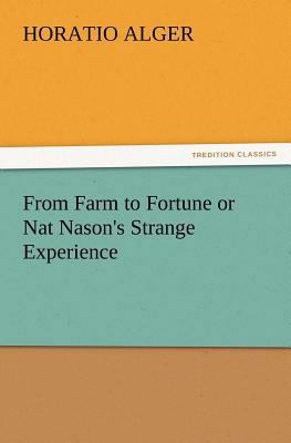 From Farm to Fortune or Nat Nason's Strange Exp... 3847239937 Book Cover