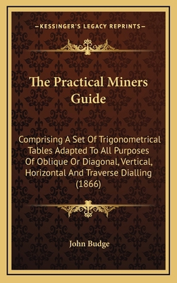 The Practical Miners Guide: Comprising a Set of... 1164283871 Book Cover