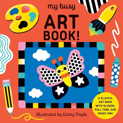 My Busy Art Book!: A Playful Art Book with Slid... 1836005385 Book Cover