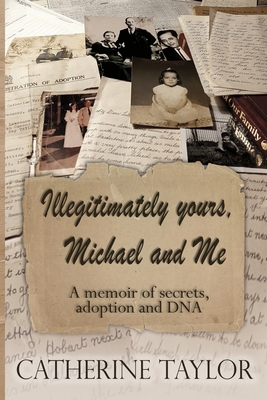 Illegitimately yours, Michael and Me: A memoir ... 1079287361 Book Cover