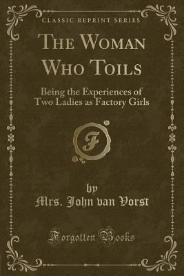 The Woman Who Toils: Being the Experiences of T... 1331656761 Book Cover