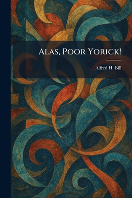Alas, Poor Yorick! 1025265912 Book Cover