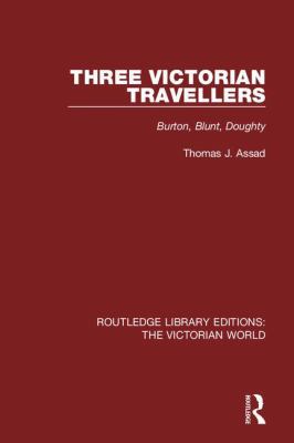 Three Victorian Travellers: Burton, Blunt, Doughty 1138638447 Book Cover