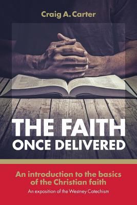 The faith once delivered: An introduction to th... 1894400879 Book Cover