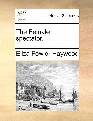 The Female Spectator. 1170826881 Book Cover