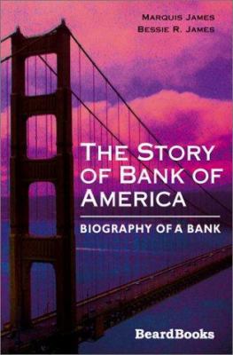 The Story of Bank of America: Biography of a Bank 1587981459 Book Cover