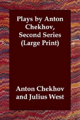 Plays by Anton Chekhov, Second Series [Large Print] 1847023401 Book Cover