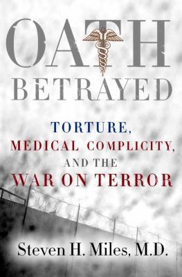 Oath Betrayed: Torture, Medical Complicity, and... 140006578X Book Cover