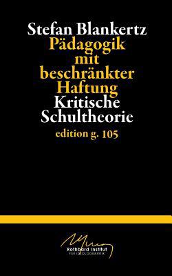 Pädagogik mit beschränkter Haftung: Kritische S... [German] 373921967X Book Cover