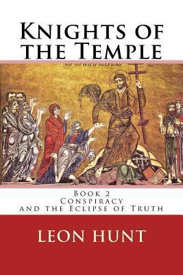 Knights of the Temple: Conspiracy and the Eclip... 1484813499 Book Cover