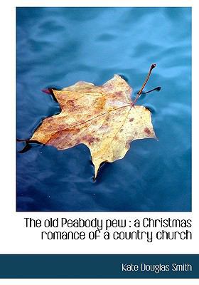 The Old Peabody Pew: A Christmas Romance of a C... 1115077872 Book Cover