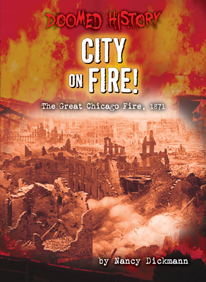 City on Fire!: The Great Chicago Fire, 1871 B0BHB3MWSL Book Cover