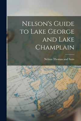 Nelson's Guide to Lake George and Lake Champlain 1015961908 Book Cover