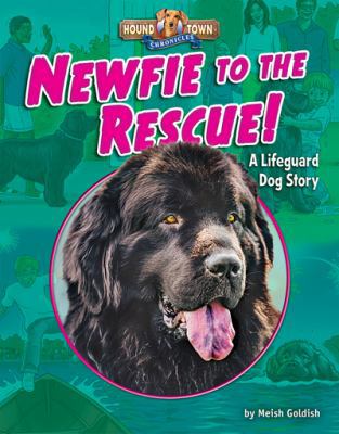 Newfie to the Rescue!: A Lifeguard Dog Story 1684020174 Book Cover