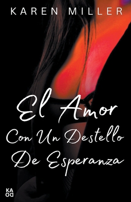 El amor con un destello de esperanza [Spanish] B0D2JL6VD1 Book Cover