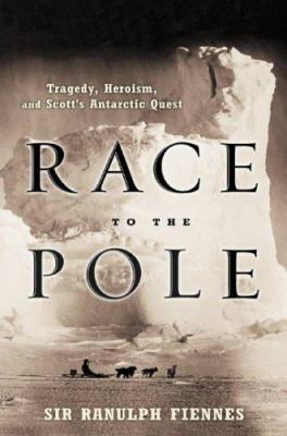 Race to the Pole: Tragedy, Heroism, and Scott's... 078688858X Book Cover