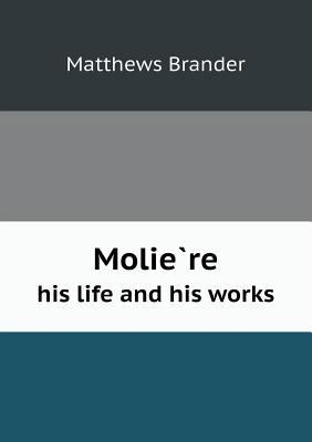 Molie Re His Life and His Works 5518670346 Book Cover