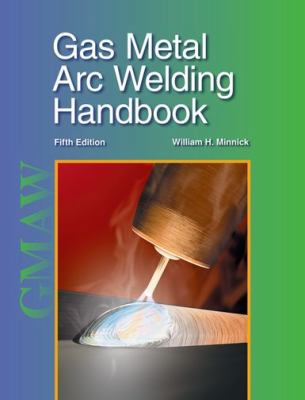 Gas Metal Arc Welding Handbook 1590708660 Book Cover