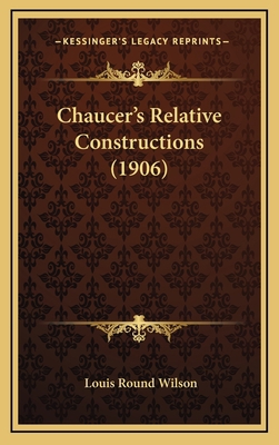 Chaucer's Relative Constructions (1906) 1168843979 Book Cover