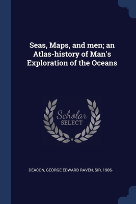 Seas, Maps, and men; an Atlas-history of Man's ... 1377068684 Book Cover