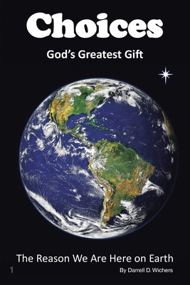 Choices God's Greatest Gift: The Reason We Are ... B0CXKTB63J Book Cover