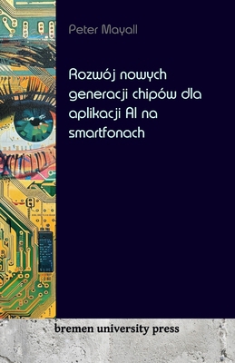 Rozwój nowych generacji chipów dla aplikacji AI... [Polish] 3689043468 Book Cover