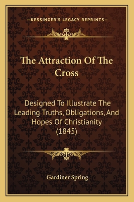 The Attraction Of The Cross: Designed To Illust... 1165808781 Book Cover